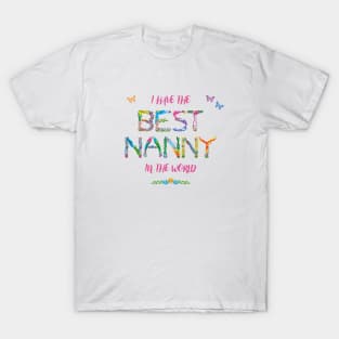 I Have The Best Nanny In The World - tropical wordart T-Shirt